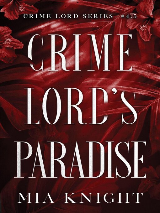 Title details for Crime Lord's Paradise by Mia Knight - Available